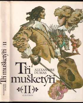 Tři mušketýři 2. díl : II - Alexandre Dumas (1987, Albatros) - ID: 606733