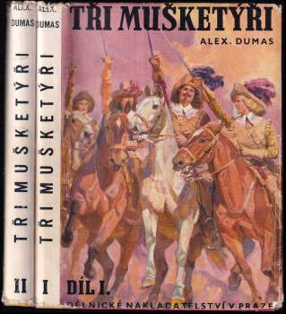 Alexandre Dumas: Tři mušketýři díl I. + II., KOMPLET