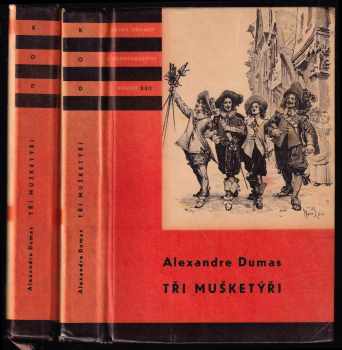 Alexandre Dumas: Tři mušketýři I + II - KOMPLET