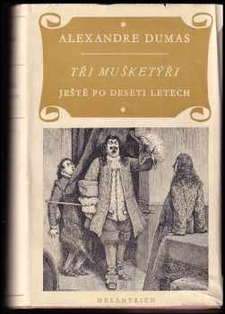 Alexandre Dumas: Tři mušketýři ještě po deseti letech