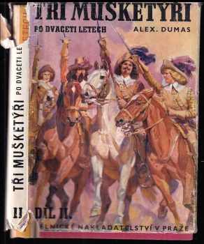 Tři mušketýři po dvaceti letech : Díl druhý - Román - Alexandre Dumas (1948, Dělnické nakladatelství) - ID: 219905