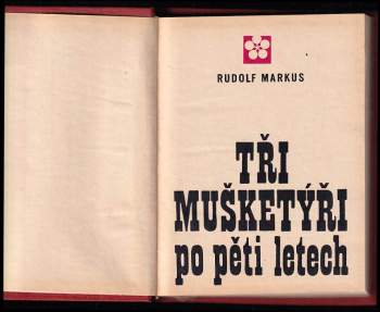 Rudolf Markus: Tři mušketýři po pěti letech, díl první a druhý, KOMPLET