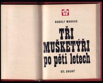 Rudolf Markus: Tři mušketýři po pěti letech, díl první a druhý, KOMPLET