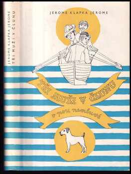 Jerome K Jerome: Tři muži v člunu o psu nemluvě