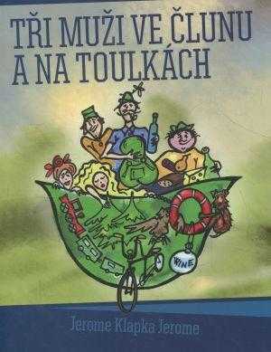 Jerome K Jerome: Tři muži ve člunu a na toulkách