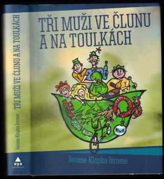 Tři muži ve člunu a na toulkách - Jerome K Jerome (2010, XYZ) - ID: 1420461