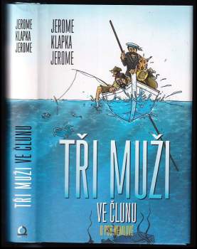 Tři muži ve člunu : (o psu nemluvě)