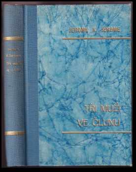 Jerome K Jerome: Tři muži ve člunu (kromě psa)