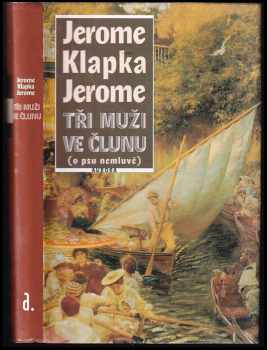 Jerome K Jerome: Tři muži ve člunu (o psu nemluvě)