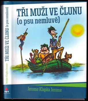 Jerome K Jerome: Tři muži ve člunu (o psu nemluvě)