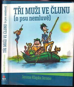 Jerome K Jerome: Tři muži ve člunu (o psu nemluvě)