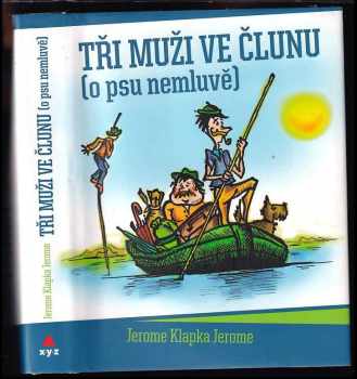 Jerome K Jerome: Tři muži ve člunu (o psu nemluvě)