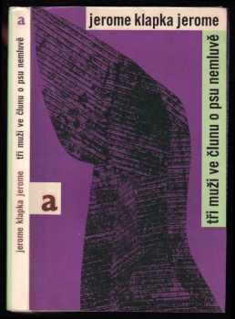 Jerome K Jerome: Tři muži ve člunu o psu nemluvě