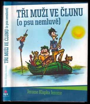 Jerome K Jerome: Tři muži ve člunu (o psu nemluvě)