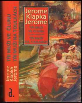 Tři muži ve člunu (o psu nemluvě) ; Tři muži na toulkách - Jerome K Jerome (2002, Aurora) - ID: 595561
