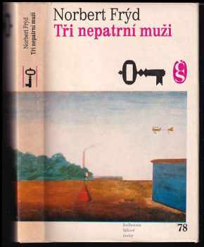 Tři nepatrní muži : [cyklus próz] : Pan Lučevka.- Sloup vody.- Rukama nevinnosti - Norbert Frýd (1978, Československý spisovatel) - ID: 361854