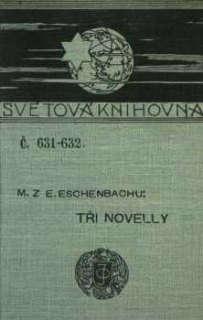 Marie von Ebner-Eschenbach: Tři novely