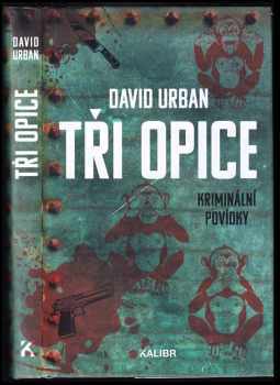 David Urban: Tři opice : kriminální povídky