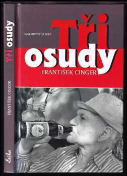 František Cinger: Tři osudy