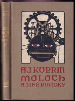 KOMPLET Aleksandr Ivanovič Kuprin: Moloch + Tři povídky - SVÁZÁNO V JEDNOM SVAZKU