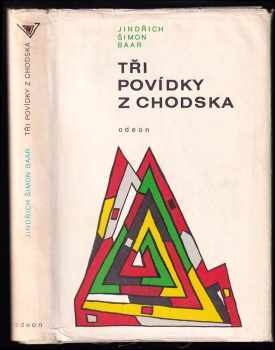Tři povídky z Chodska : Hanče - Pro kravičku - Skřivánek - Jindřich Šimon Baar (1969, Odeon) - ID: 831335