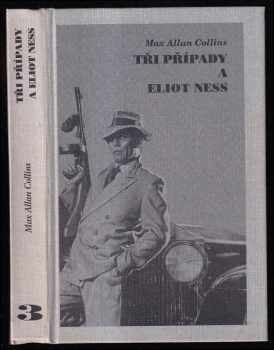 Max Allan Collins: Tři případy a Eliot Ness