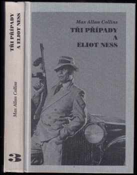 Max Allan Collins: Tři případy a Eliot Ness