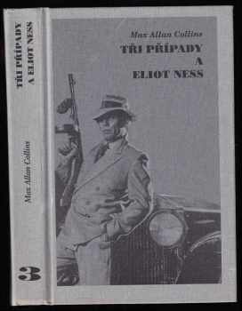 Max Allan Collins: Tři případy a Eliot Ness