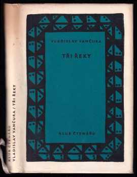 Tři řeky : román - Vladislav Vančura (1958, Státní nakladatelství krásné literatury, hudby a umění) - ID: 668758