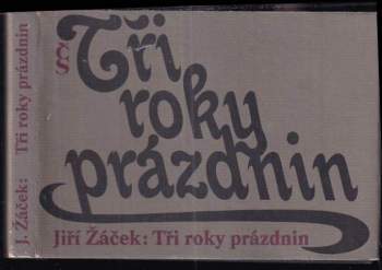 Tři roky prázdnin : Sbírka básní - Jiří Žáček (1987, Československý spisovatel) - ID: 778472
