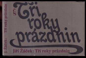 Tři roky prázdnin : sbírka básní - Jiří Žáček (1987, Československý spisovatel) - ID: 511651
