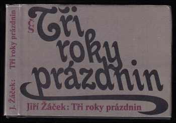 Tři roky prázdnin : Sbírka básní - Jiří Žáček (1987, Československý spisovatel) - ID: 773497