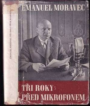 Tři roky před mikrofonem - Emanuel Moravec (1942, Orbis) - ID: 830625