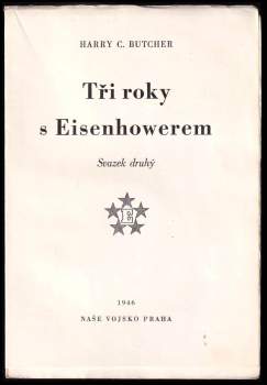 Harry C Butcher: Tři roky s Eisenhowerem