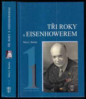 Tři roky s Eisenhowerem - svazek první a druhý - KOMPLET