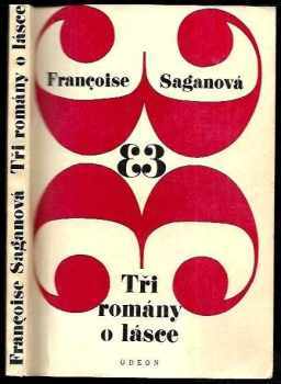 Françoise Sagan: Tři romány o lásce
