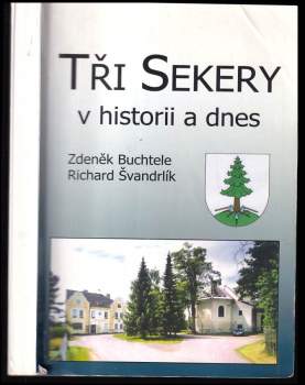Richard Švandrlík: Tři Sekery v historii a dnes
