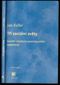 Tři sociální světy : sociální struktura postindustriální společnosti