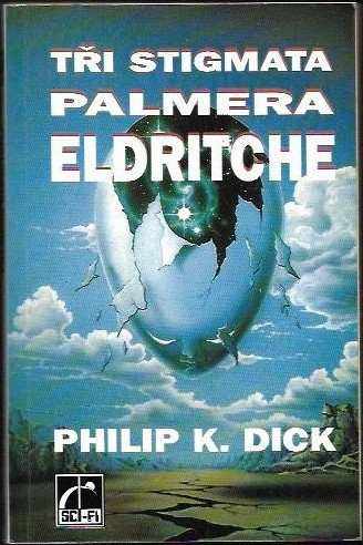 Philip K Dick: Tři stigmata Palmera Eldritche