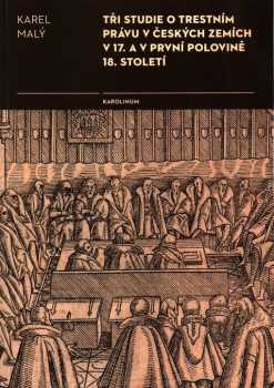 Tři studie o trestním právu v českých zemích v 17. a v první polovině 18. století