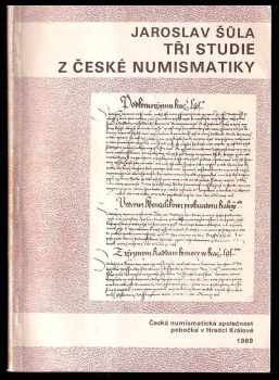 Jaroslav Šůla: Tři studie z české numismatiky