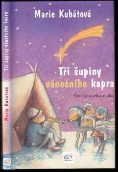 Marie Kubátová: Tři šupiny vánočního kapra : [7 vánočních vzpomínek pro dospělé čtenáře a 7 vánočních pohádek pro děti]