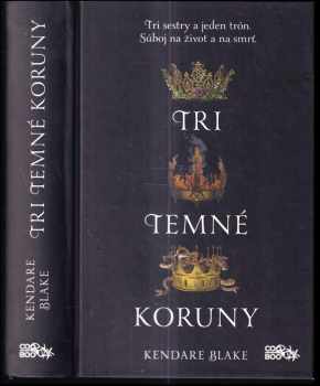 Tri temné koruny - Kendare Blake (2018) - ID: 3775304