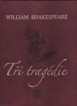 William Shakespeare: Tři tragédie