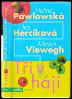 Tři v háji - Halina Pawlowská, Iva Hercíková, Michal Viewegh (2004, Motto) - ID: 833458