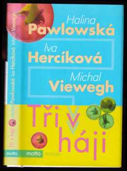 Tři v háji - Michal Viewegh, Halina Pawlowská, Iva Hercíková (2004, Motto) - ID: 619020