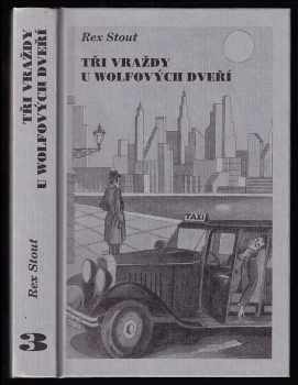 Rex Stout: Tři vraždy u Wolfových dveří