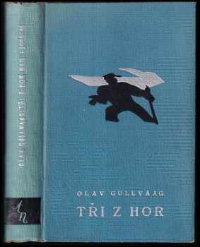 Tři z hor nad fjordem : román - Olav Gullvåg, Olav Gullvaag (1940, A. Neubert) - ID: 312047
