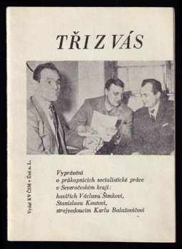 Tři z vás - Vyprávění o průkopnících socialistické práce v Severočeském kraji, havířích Václavu Šimkovi, SStanislavu Koutovi, strojvedoucím Karlu Balažovičovi