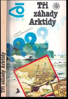 Tři záhady Arktidy - Dmitrij Igorevič Šparo, Aleksandr Vasil'jevič Šumilov (1986, Lidové nakladatelství) - ID: 377415